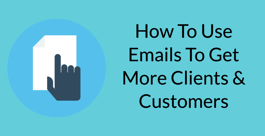 How To Use Emails To Get More Clients & Customers - BirdSend Academy